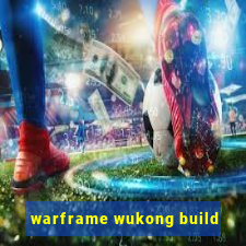 warframe wukong build